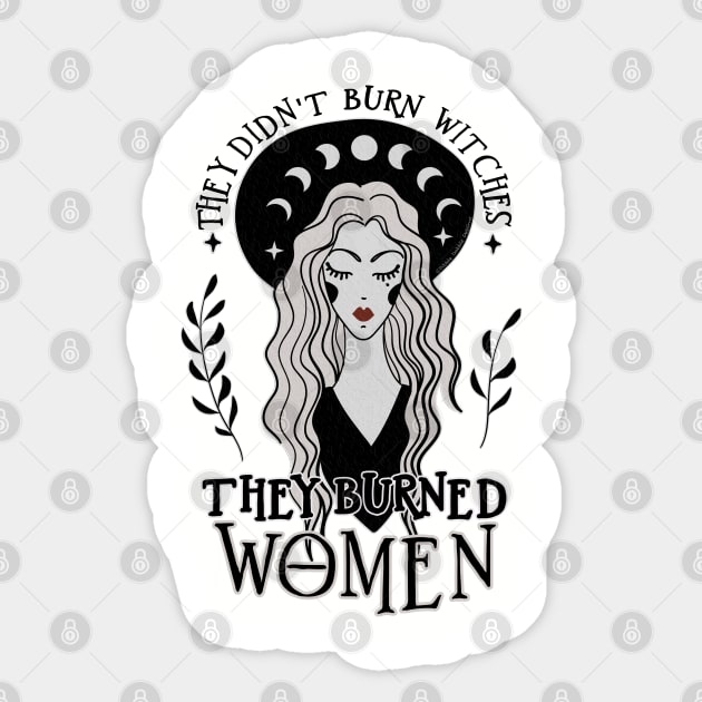 They Didn't Burn Witches They Burned Women Sticker by Dibble Dabble Designs